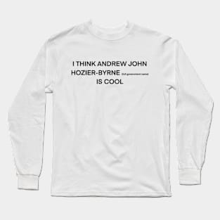 I think Hozier (full name) is cool (black type) Long Sleeve T-Shirt